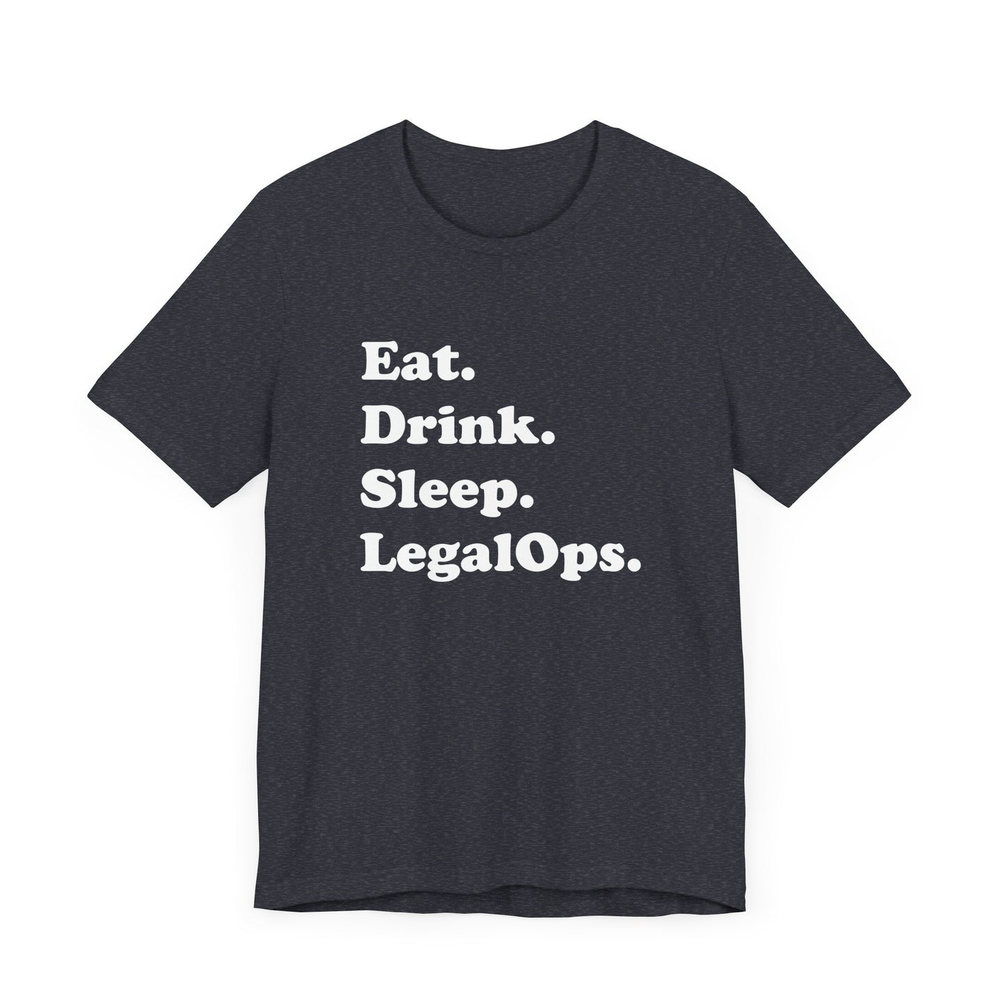 Eat. Drink. Sleep. Legal Ops. - Unisex Soft Heather T-Shirt