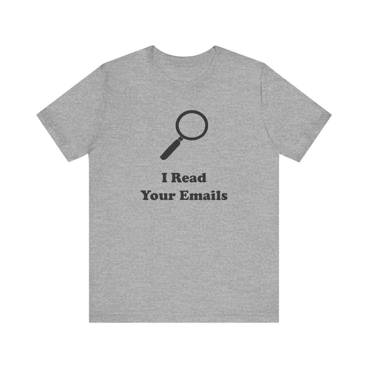I Read Your Emails - Unisex - Soft Heather T-Shirt