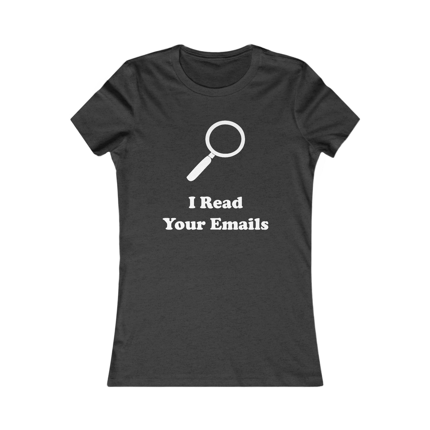 I Read Your Emails - Women’s - Soft Heather T-Shirt