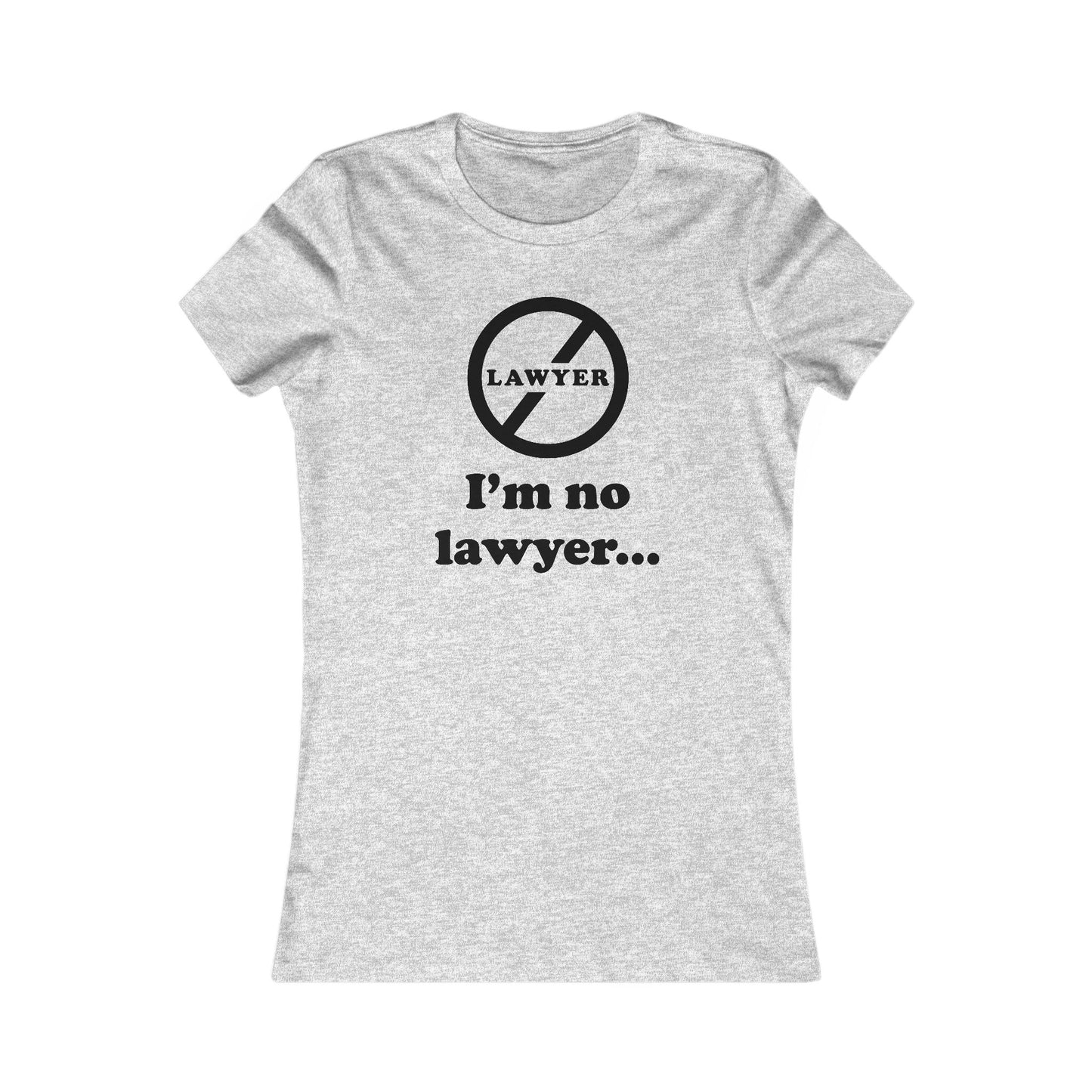 I'm No Lawyer - Women’s - Soft Heather T-Shirt