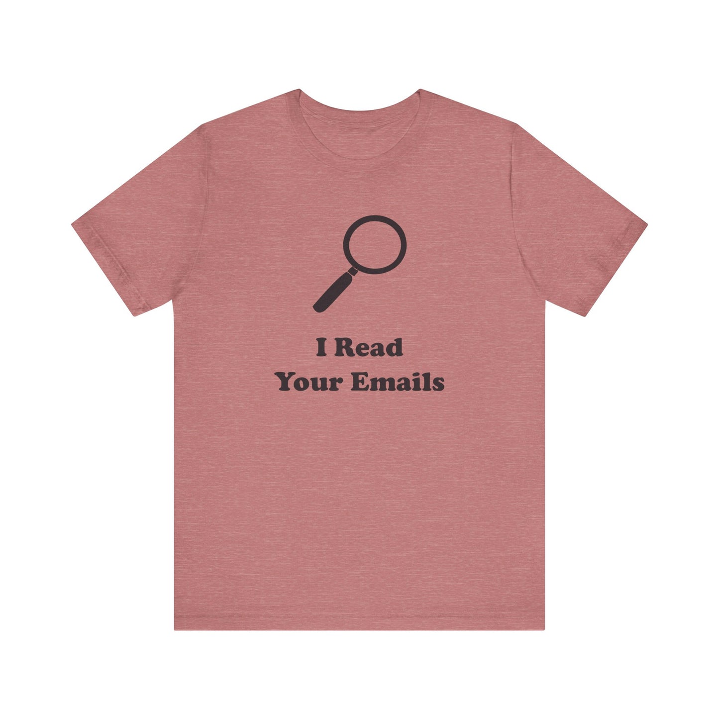 I Read Your Emails - Unisex - Soft Heather T-Shirt