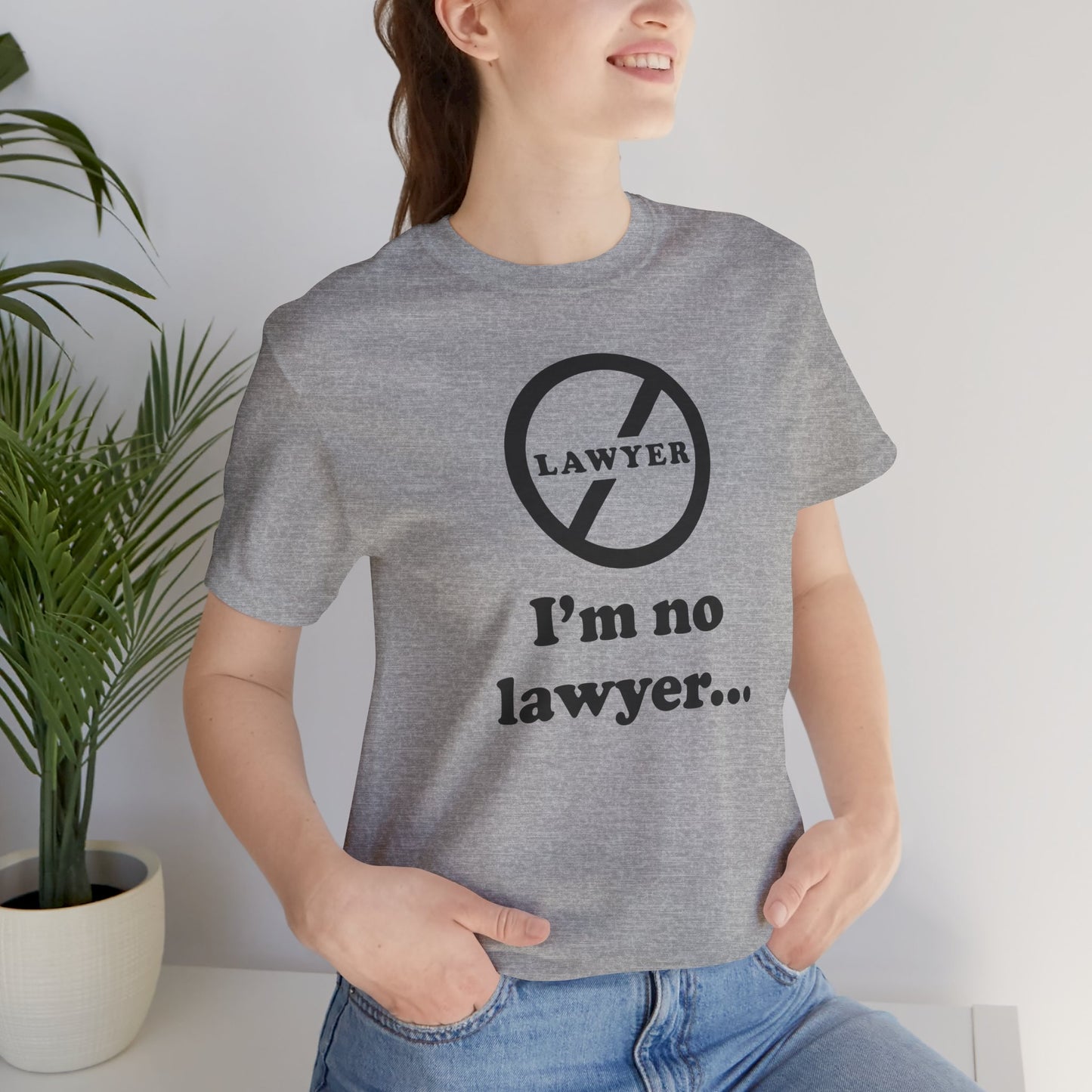 I'm No Lawyer - Unisex - Soft Heather T-Shirt