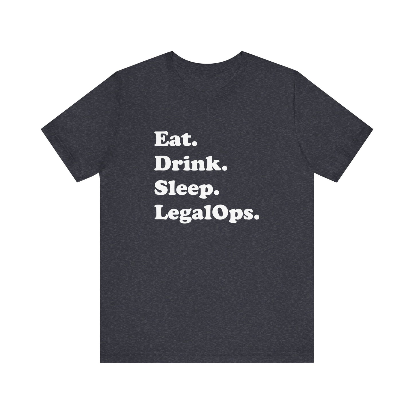 Eat. Drink. Sleep. Legal Ops. - Unisex Soft Heather T-Shirt