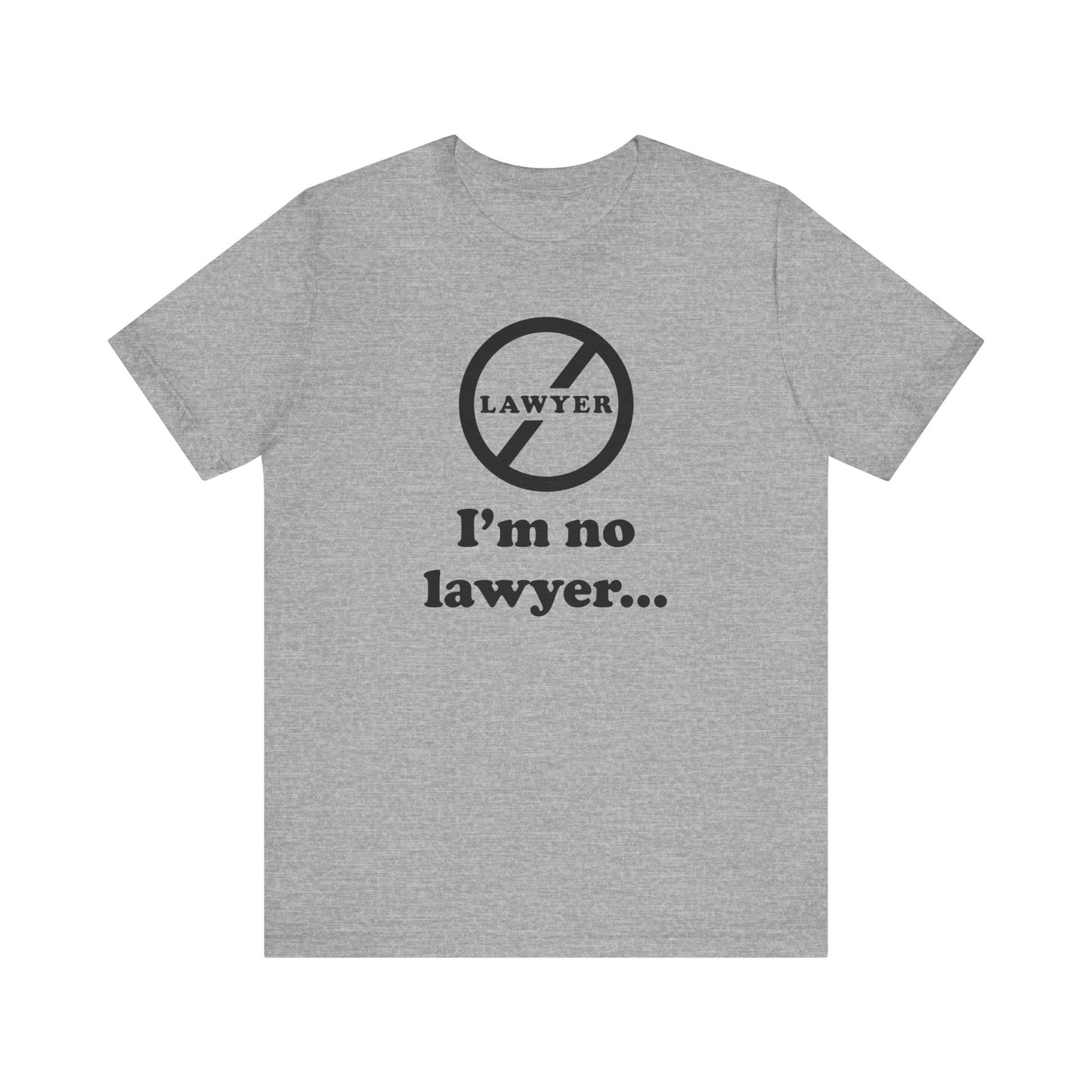 I'm No Lawyer - Unisex - Soft Heather T-Shirt