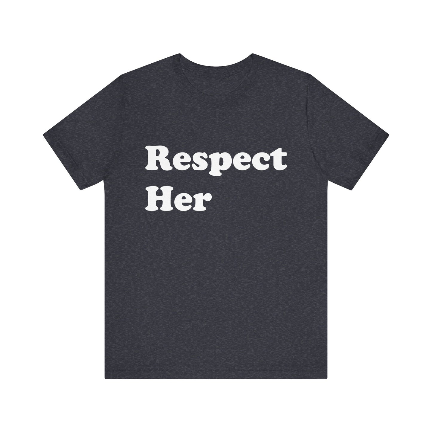 Respect Her - Unisex Soft Heather T-Shirt