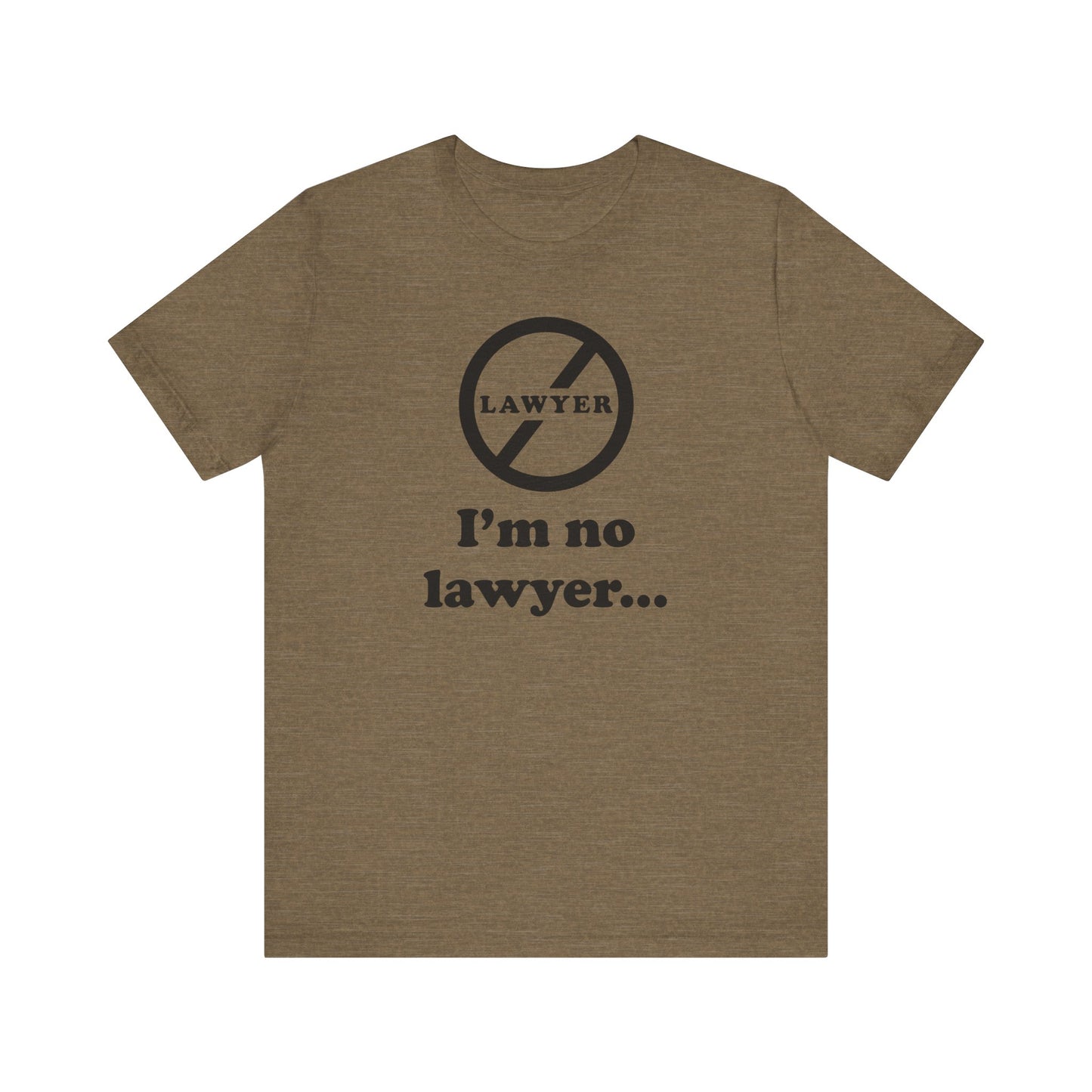 I'm No Lawyer - Unisex - Soft Heather T-Shirt