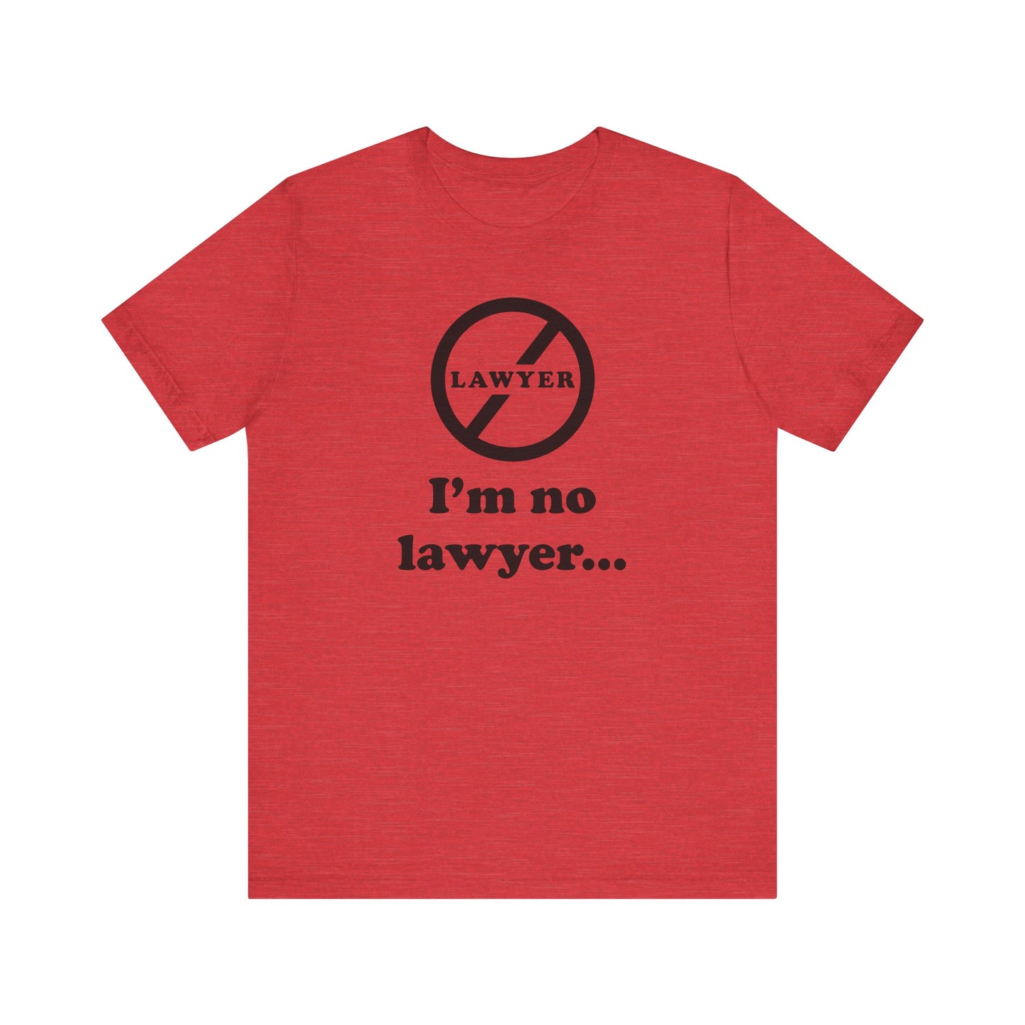 I'm No Lawyer - Unisex - Soft Heather T-Shirt