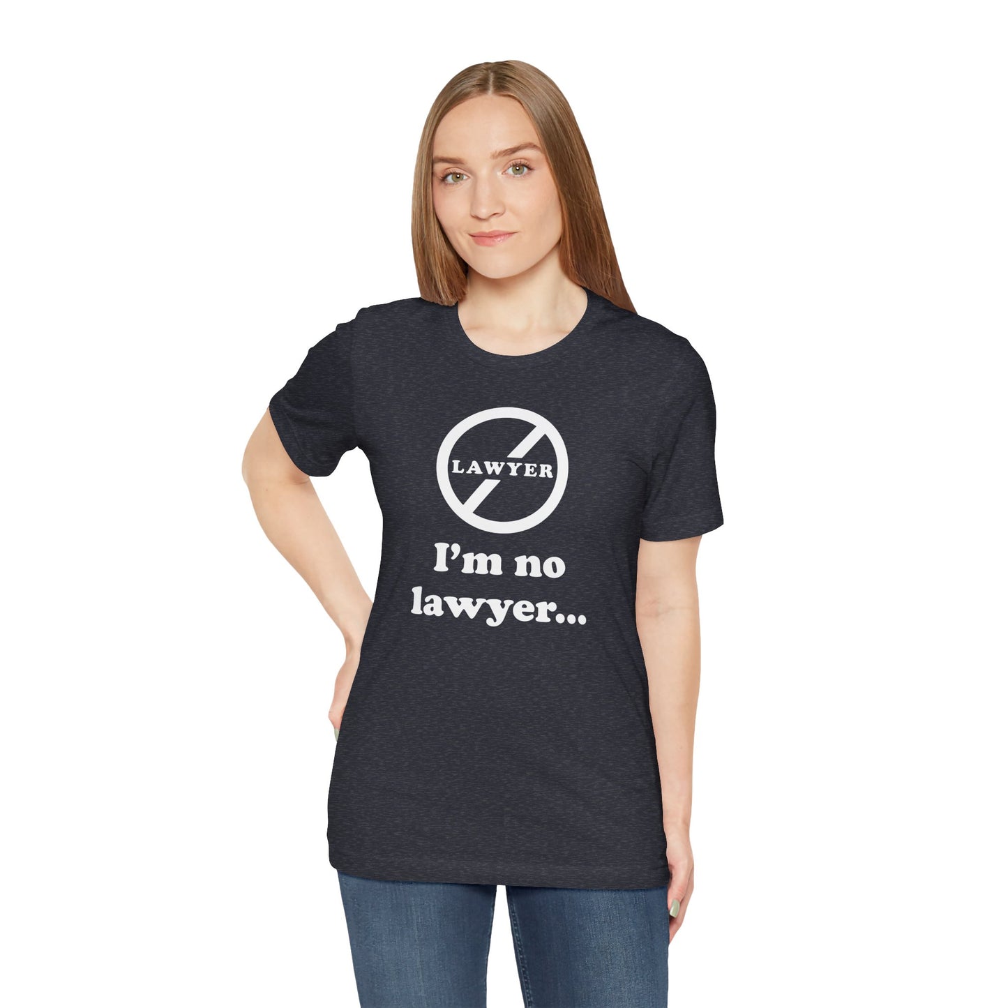 I'm No Lawyer - Unisex - Soft Heather T-Shirt