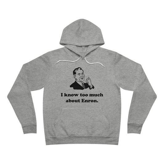 I Know Too Much About Enron - Unisex Soft Sweatshirt