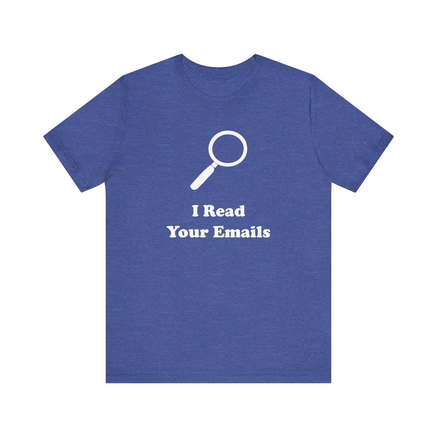 I Read Your Emails - Unisex - Soft Heather T-Shirt