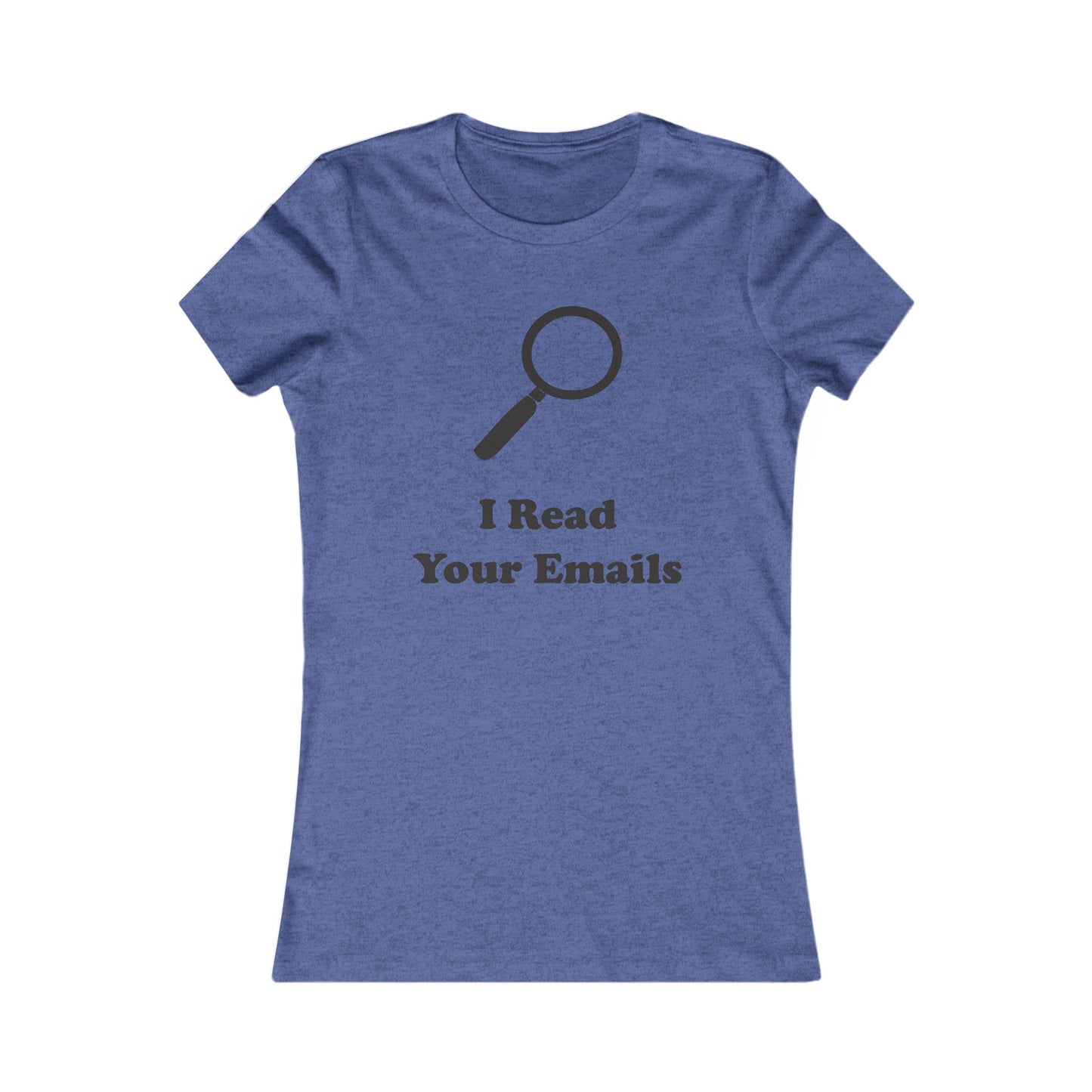 I Read Your Emails - Women’s - Soft Heather T-Shirt