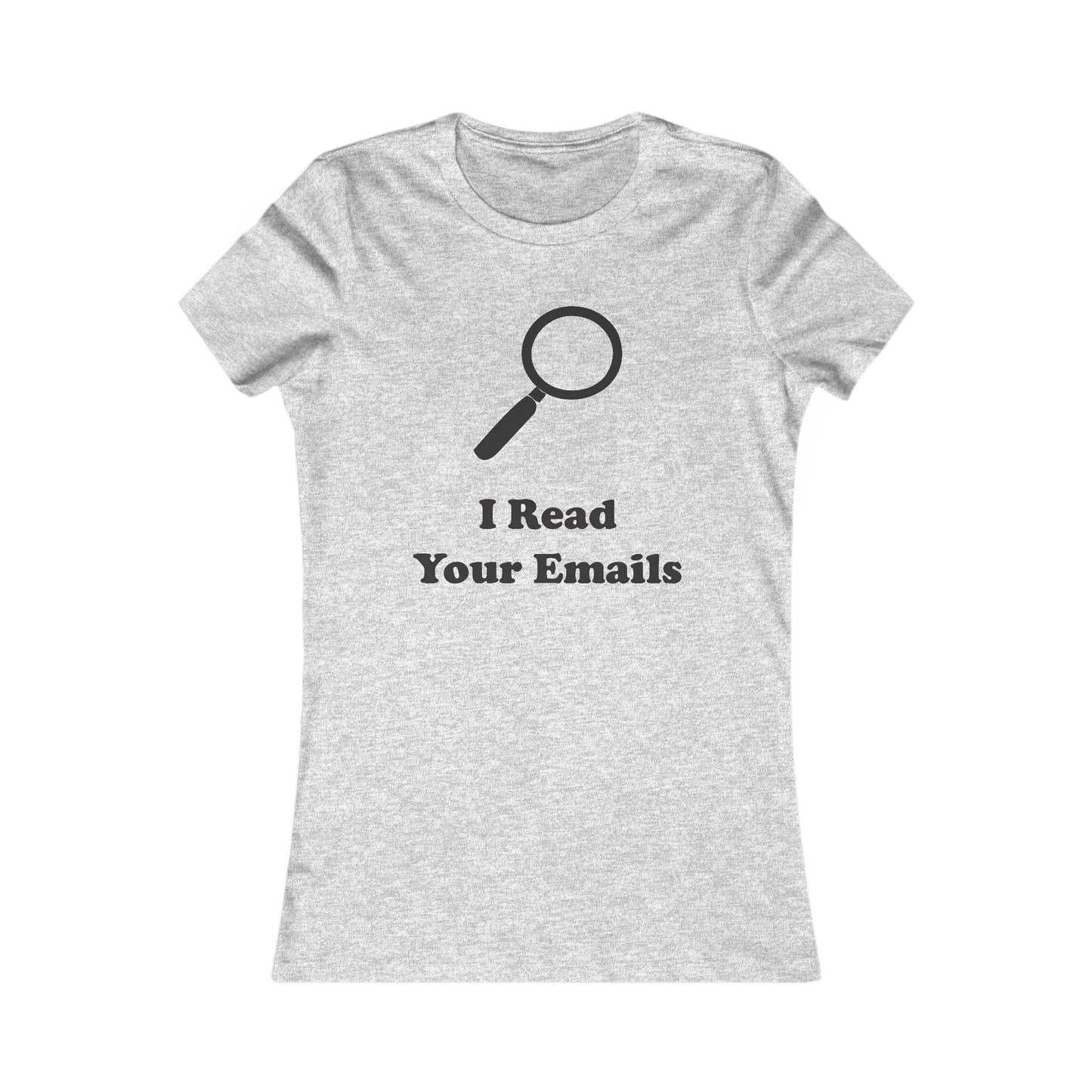 I Read Your Emails - Women’s - Soft Heather T-Shirt