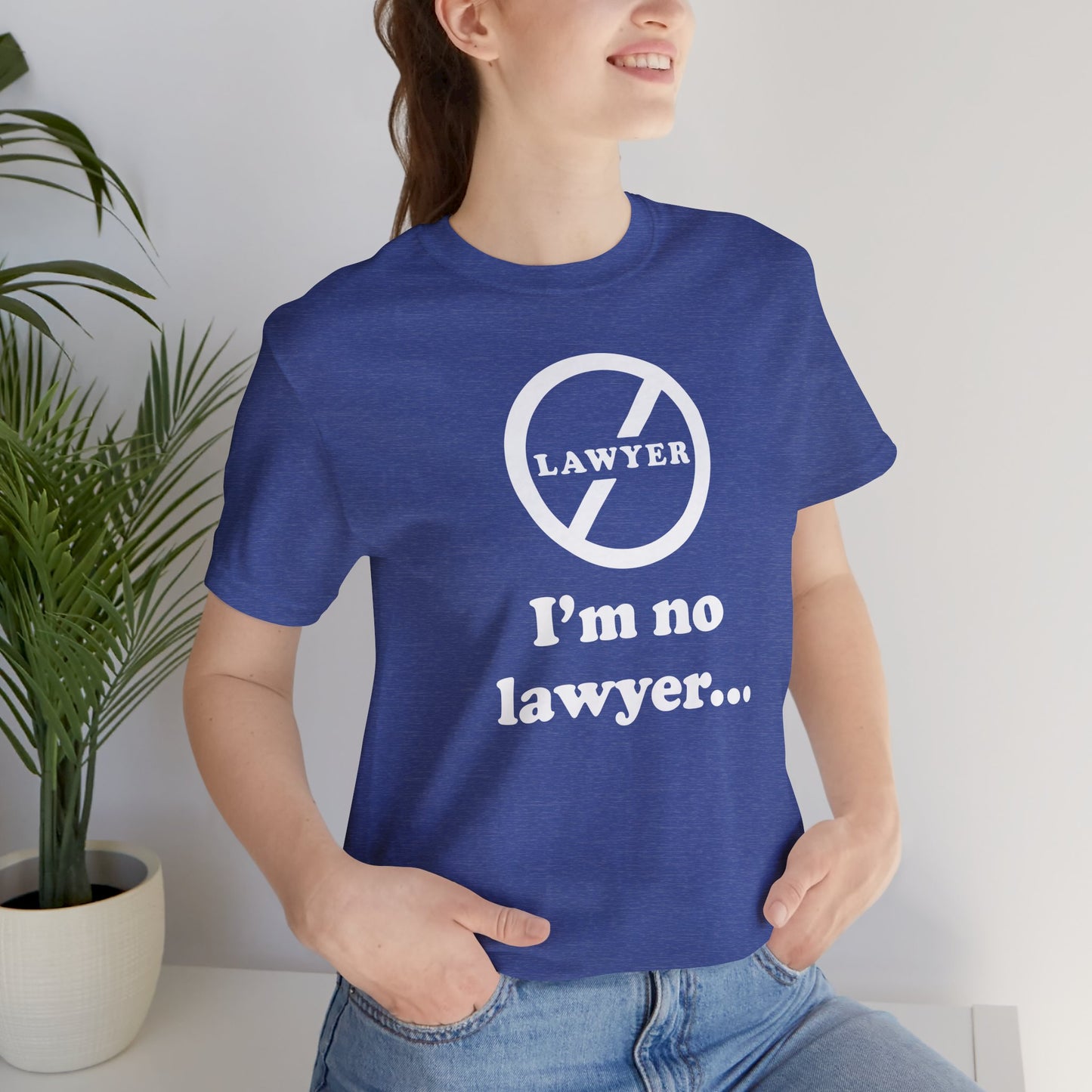 I'm No Lawyer - Unisex - Soft Heather T-Shirt