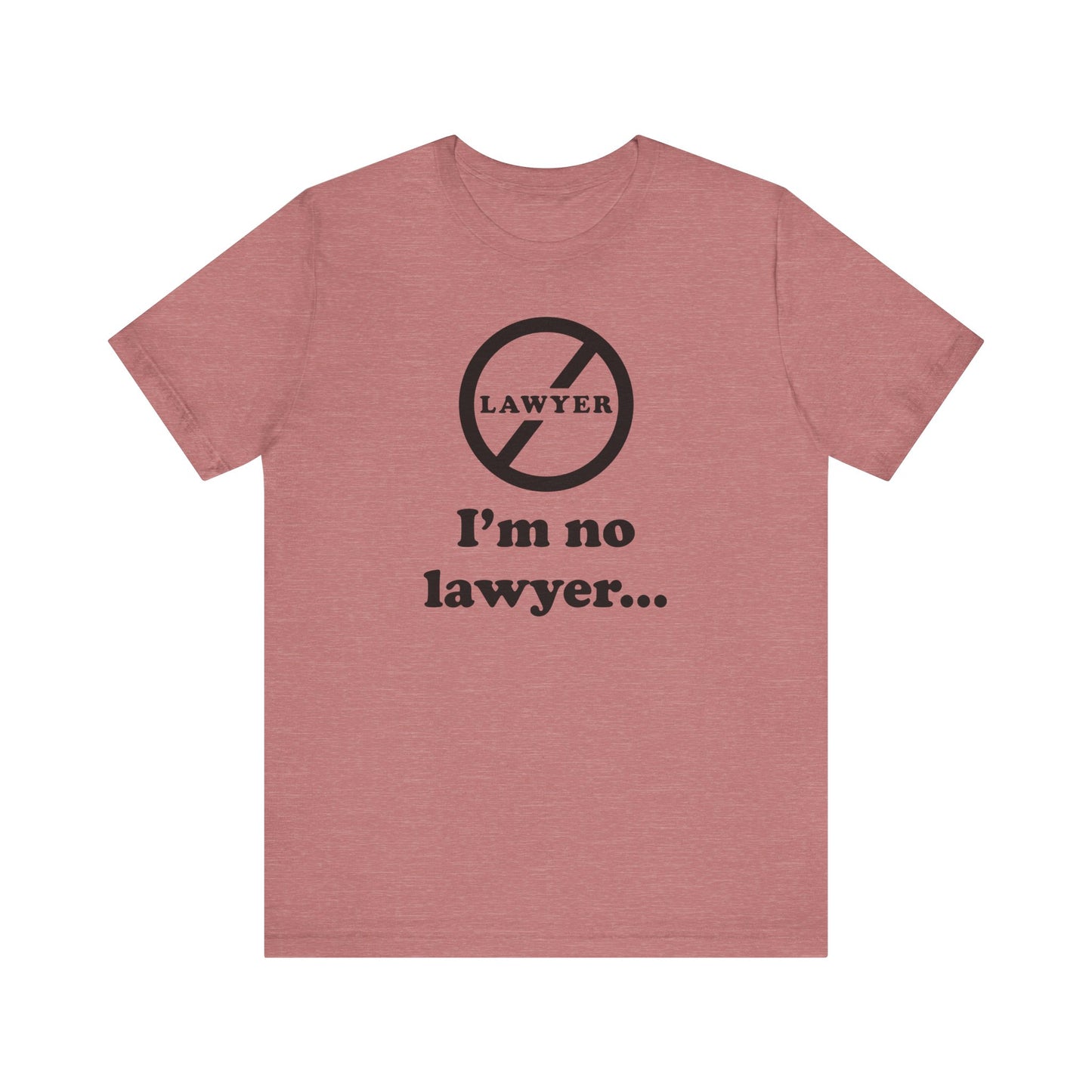 I'm No Lawyer - Unisex - Soft Heather T-Shirt