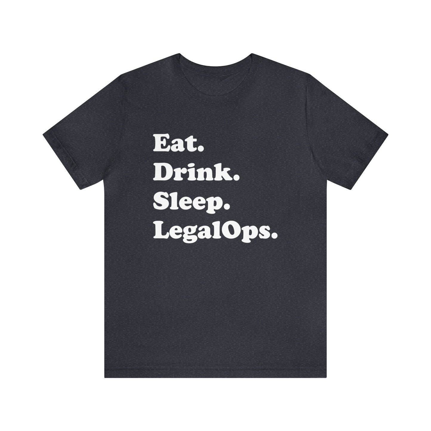 Eat. Drink. Sleep. Legal Ops. - Unisex Soft Heather T-Shirt