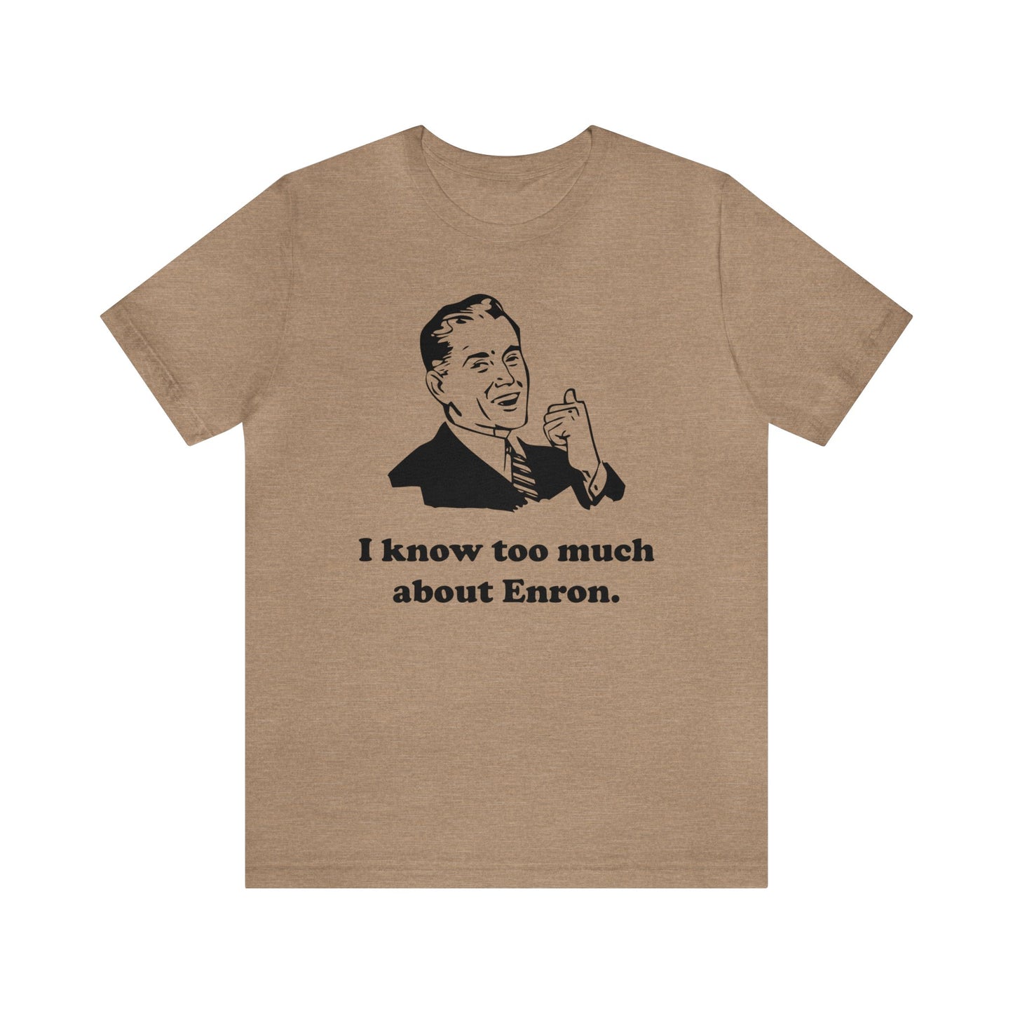 I know too much about Enron - Unisex - Soft Heather T-Shirt