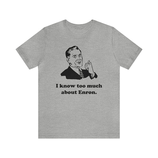 I know too much about Enron - Unisex - Soft Heather T-Shirt