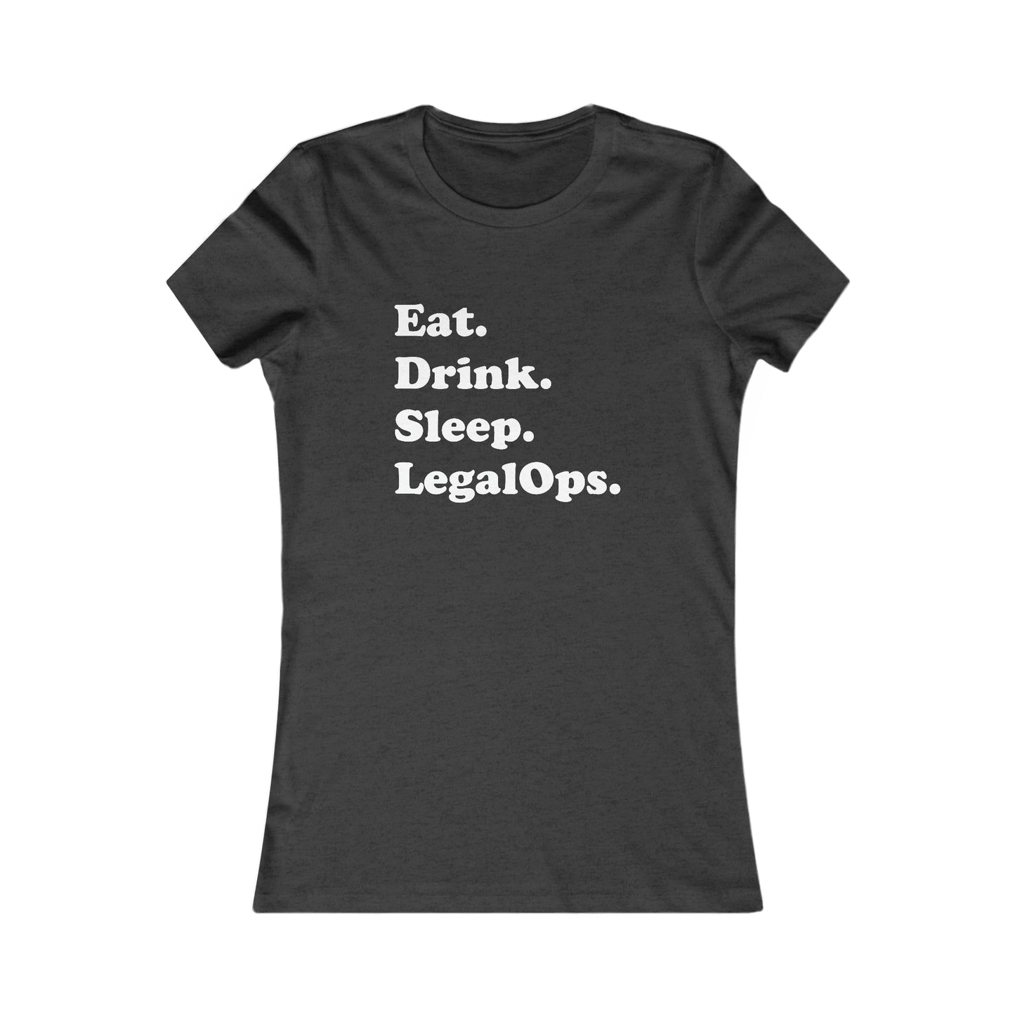 Eat. Drink. Sleep. Legal Ops. - Women's - Soft Heather T-Shirt