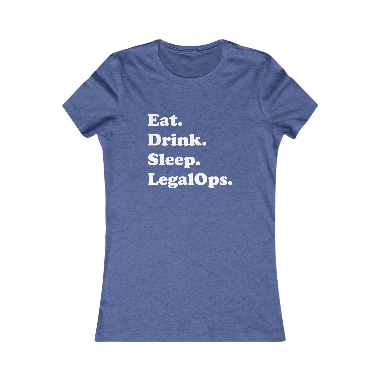 Eat. Drink. Sleep. Legal Ops. - Women's - Soft Heather T-Shirt