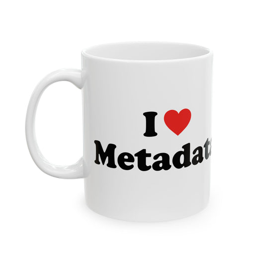 I Heart Metadata - Ceramic Mug